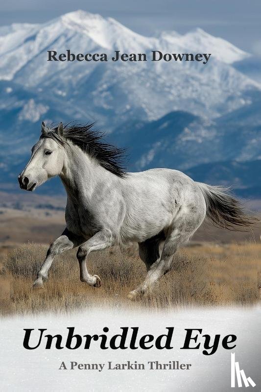 Downey, Rebecca Jean - Unbridled Eye