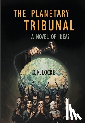 Locke, D. K. - The Planetary Tribunal: A Novel of Ideas