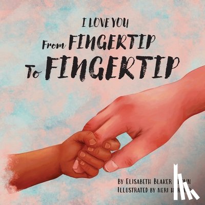 Blaker Brown, Elisabeth - I Love You from Fingertip to Fingertip