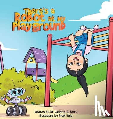 Berry, Carlotta A. - There's a Robot at my Playground