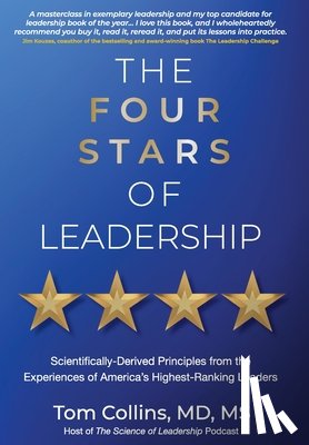 Collins, Tom - The Four Stars of Leadership: Scientifically-Derived Principles from the Experiences of America's Highest-Ranking Leaders