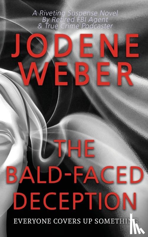 Weber, Jodene - The Bald-Faced Deception
