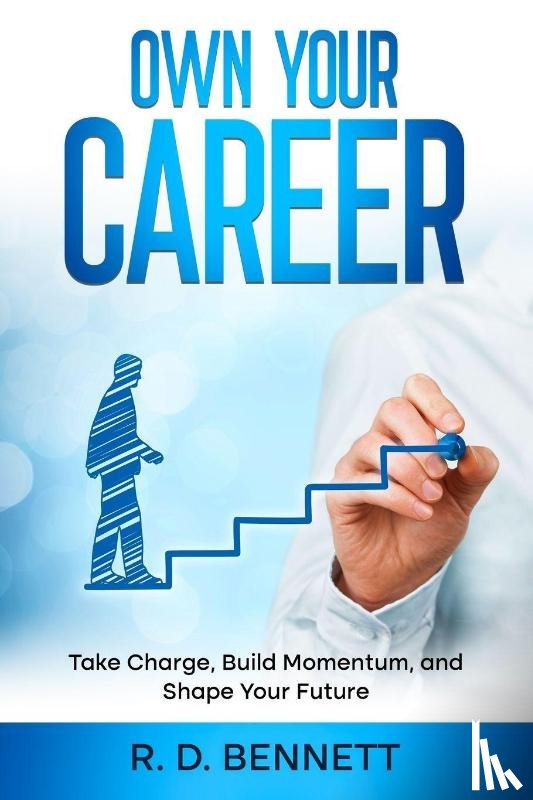 Bennett, R. D. - Own Your Career