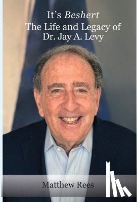 Rees, Matthew - It's Beshert: The Life and Legacy of Dr. Jay A. Levy