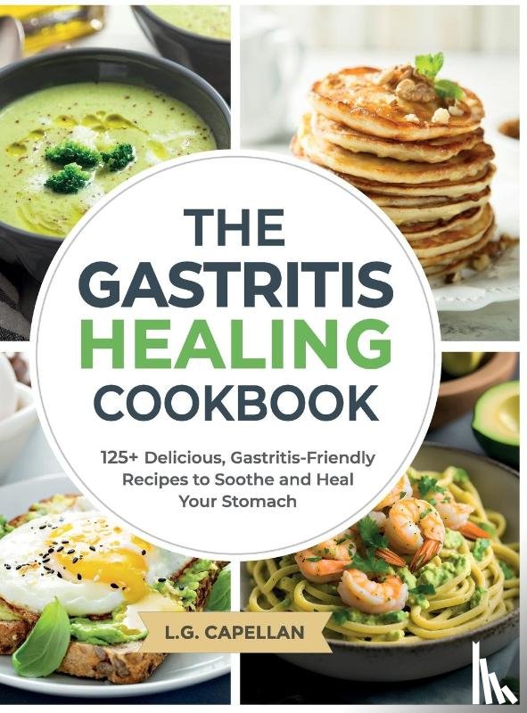 Capellan, L. G. - The Gastritis Healing Cookbook