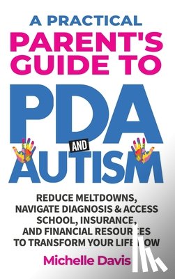 Davis, Michelle - Davis, M: Practical Parent's Guide to PDA and Autism