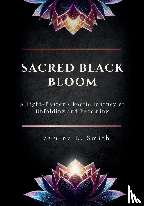Smith, Jasmine L. - Sacred Black Bloom