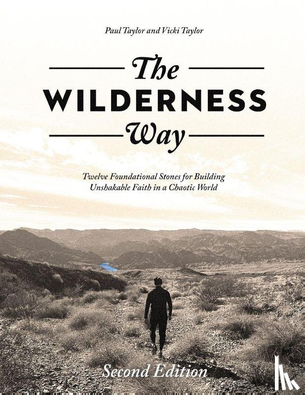 Taylor, Paul - The Wilderness Way: Twelve Foundational Stones for Building Unshakable Faith in a Chaotic World
