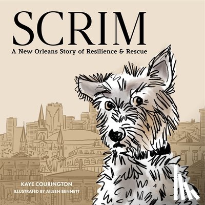 Courington, Kaye - Scrim: A New Orleans Story of Resilience and Rescue