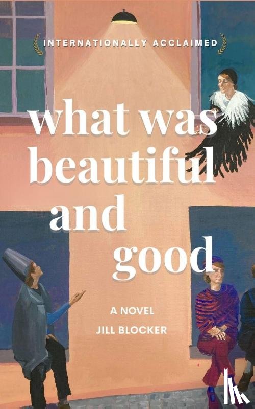 Blocker, Jill - Blocker, J: What was Beautiful and Good