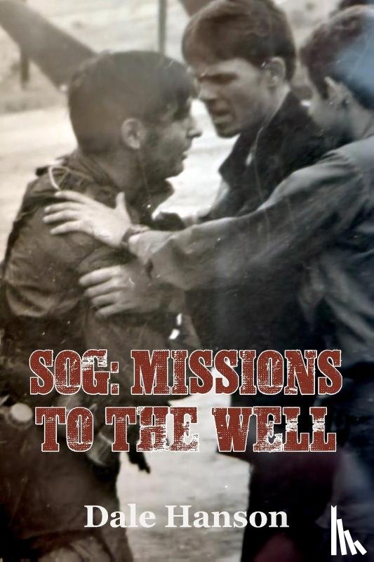 Hanson, Dale - SOG Missions to the Well