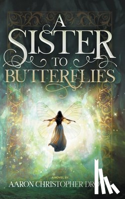 Drown, Aaron Christopher - A Sister to Butterflies