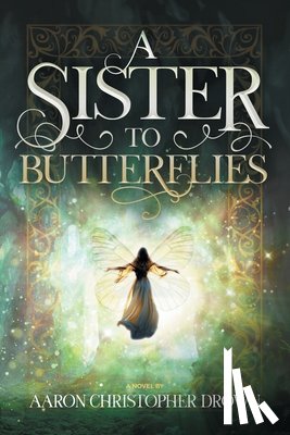 Drown, Aaron Christopher - A Sister to Butterflies