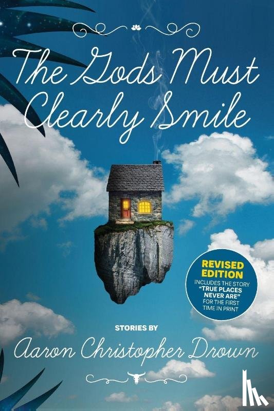 Drown, Aaron Christopher - The Gods Must Clearly Smile - Revised Edition