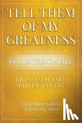 Garcia, Liza Marie - Tell Them of My Greatness