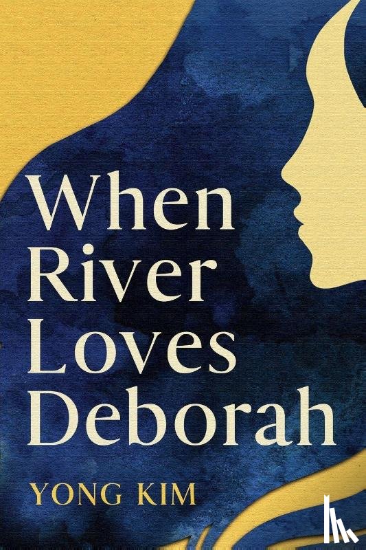 Kim, Yong - When River Loves Deborah