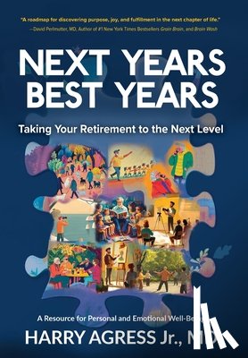 Agress, Harry - Next Years Best Years: Taking Your Retirement to the Next Level