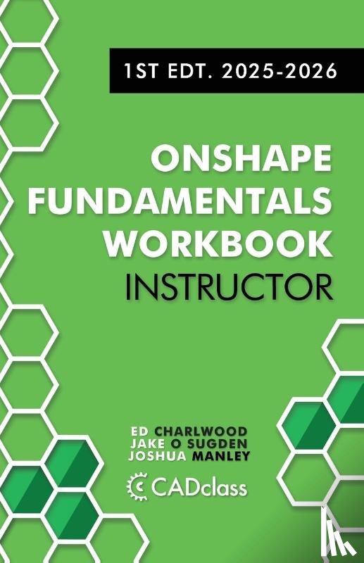 Sugden, Jake O, Manley, Joshua, Charlwood, Ed - Onshape Fundamentals for Instructors