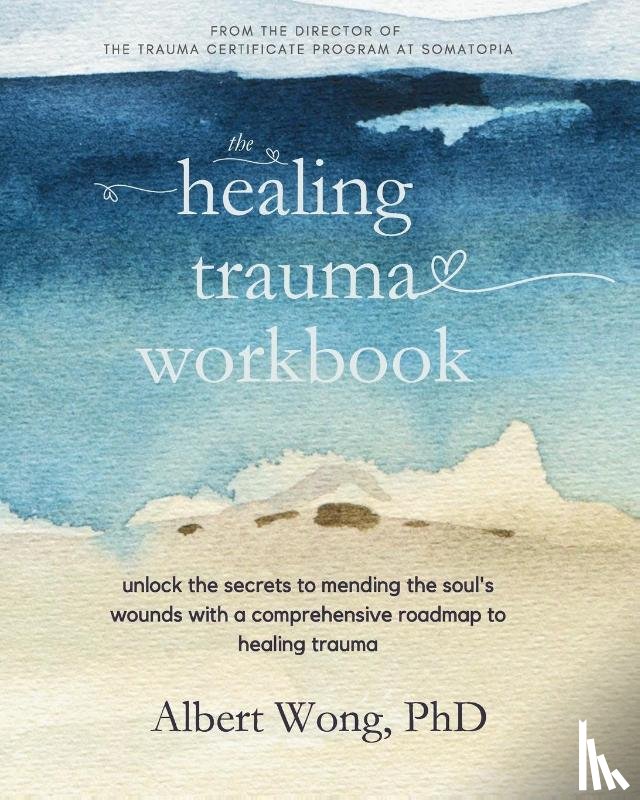 Wong, Albert - The Healing Trauma Workbook