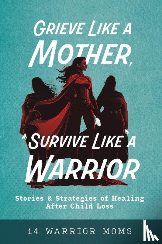 Davis, Michele, Durham, Amy, Stanley, Jenny - Grieve Like A Mother, Survive Like A Warrior