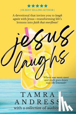 Andress, Tamra - Jesus Laughs: A Devotional That Invites You to Laugh Again With Jesus - Transforming Life's Lemons Into Faith That Overflows