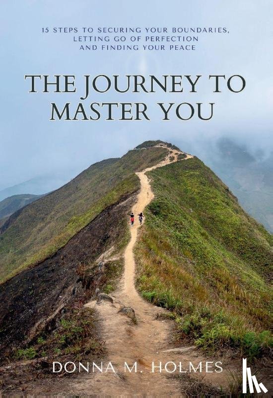 Holmes, Donna M - The Journey to Master You