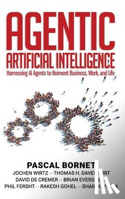 Bornet, Pascal - Agentic Artificial Intelligence: Harnessing AI Agents to Reinvent Business, Work, and Life
