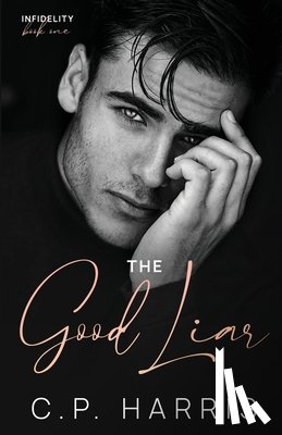 Harris, C. P. - The Good Liar (Infidelity #1)