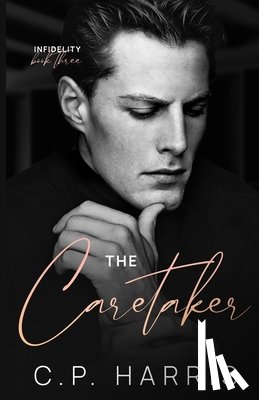 Harris, C. P. - The Caretaker (Infidelity #3)