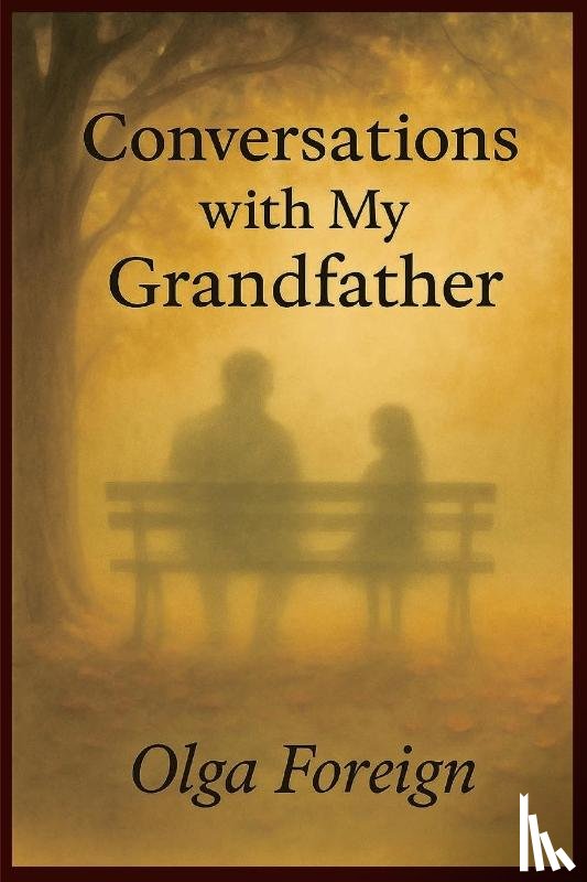 Foreign, Olga - Conversations With My Grandfather
