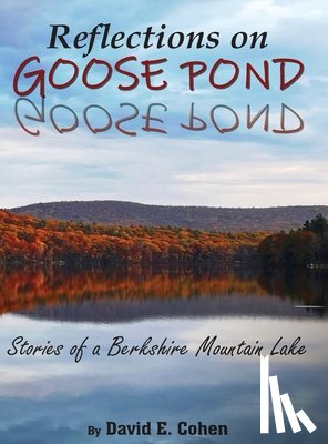 Cohen, David E. - Reflections on Goose Pond: Stories of a Berkshire Mountain Lake