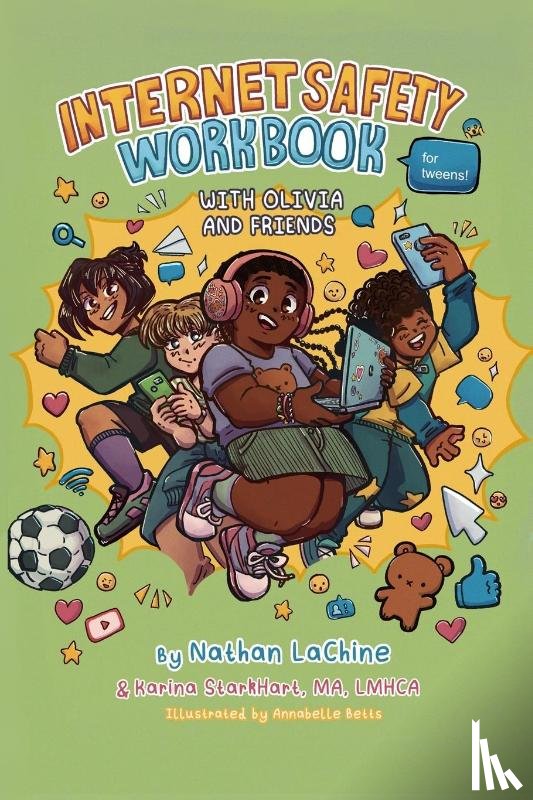 Lachine, Nathaniel G, Starkhart, Karina - Internet Safety Workbook for Tweens