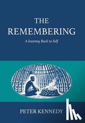 Kennedy, Peter - The Remembering: A Journey Back to Self