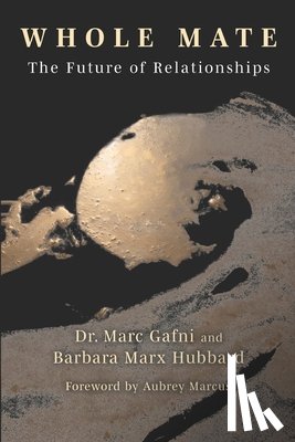 Hubbard, Barbara Marx - Whole Mate: The Future of Relationships