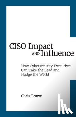 Brown, Chris - CISO Impact and Influence
