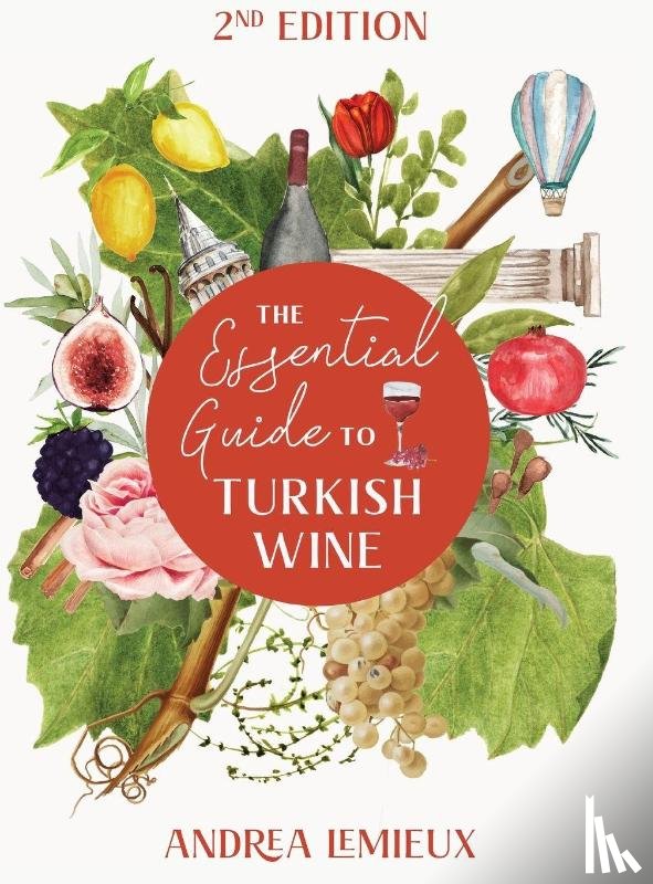 Lemieux, Andrea - The Essential Guide to Turkish Wine - Edition 2