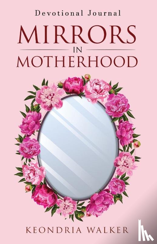 Walker, Keondria - Mirrors in Motherhood