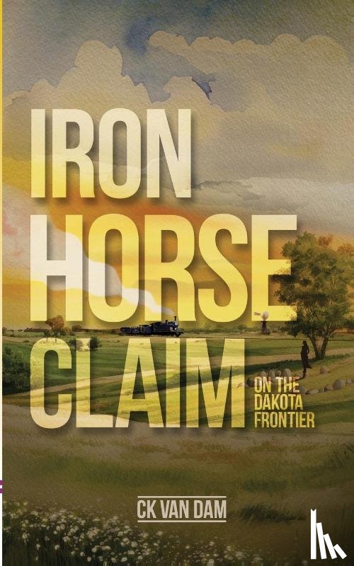 Dam, CK K van - Iron Horse Claim