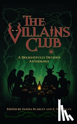 Scarlet, Janina - The Villains Club: A Delightfully Devious Anthology