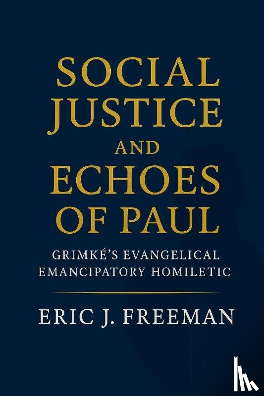 Freeman, Eric J. - Social Justice and Echoes of Paul