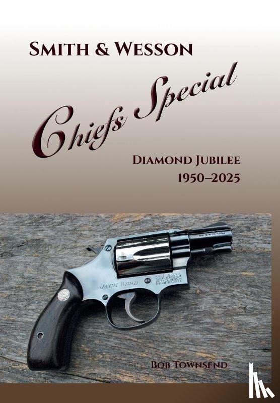 Townsend, Bob - Townsend, B: Smith & Wesson Chiefs Special