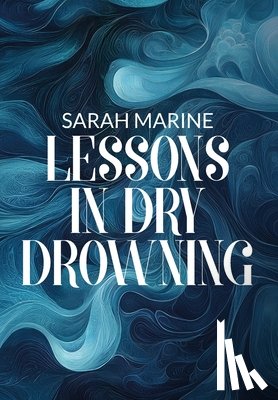 Marine, Sarah - Lessons In Dry Drowning
