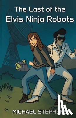 Stephens, Michael W. - The Last of the Elvis Ninja Robots