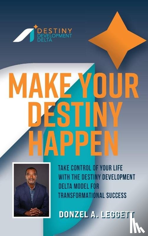 Leggett, Donzel A. - Make Your Destiny Happen