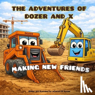 Bonner, Ledarrion W. - The Adventures of Dozer and X: Making New Friends