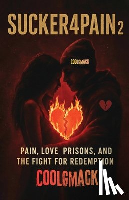 Coolgmack - Sucker4Pain Vol. 2: Pain, Love prisons, and the Fight for Redemption