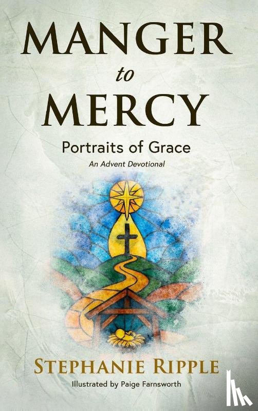 Ripple, Stephanie - Manger to Mercy