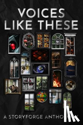 Storyforge - Voices Like These: A StoryForge Anthology
