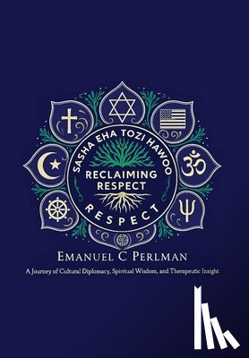 Perlman, Emanuel C. C. - Reclaiming Respect: A Blueprint for Peace in a Divided World