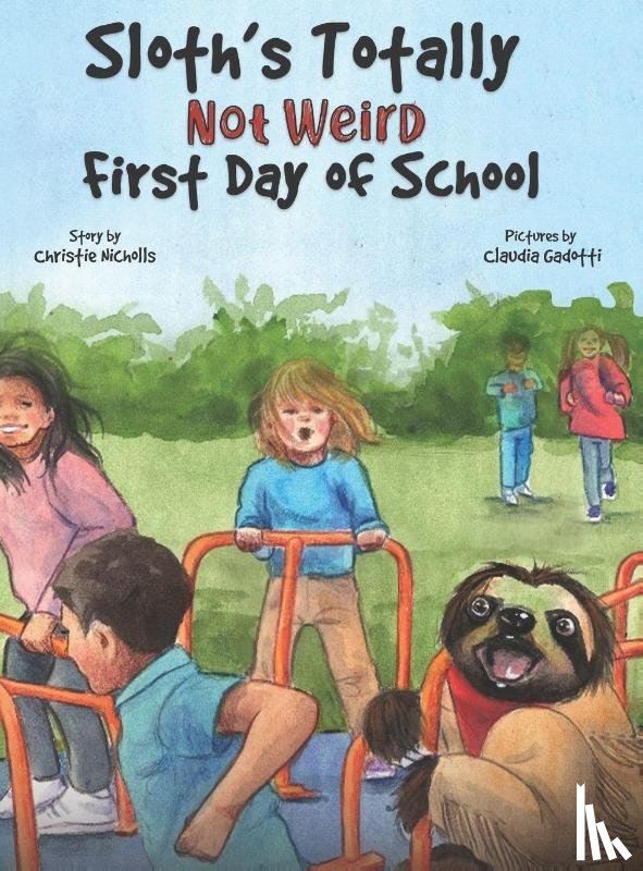 Nicholls, Christie - Nicholls, C: Sloth's Totally Not Weird First Day of School